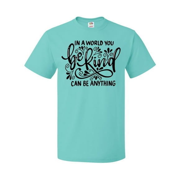 Inktastic Inspirational Quote In a World You Can be Anything be Kind T-Shirt