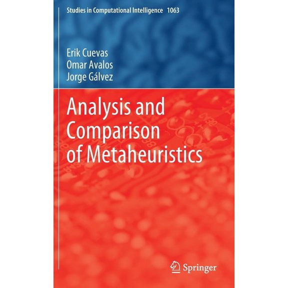 Studies in Computational Intelligence Analysis and Comparison of Metaheuristics, Book 1063, (Hardcover)