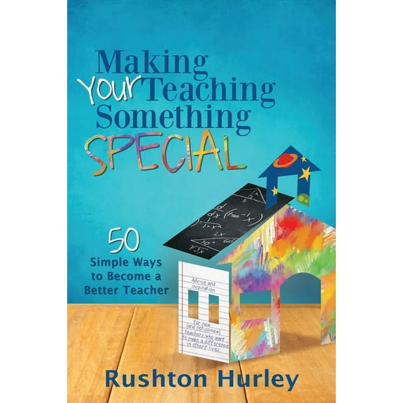 Making Your Teaching Something Special: 50 Simple Ways to Become a Better Teacher (Paperback)