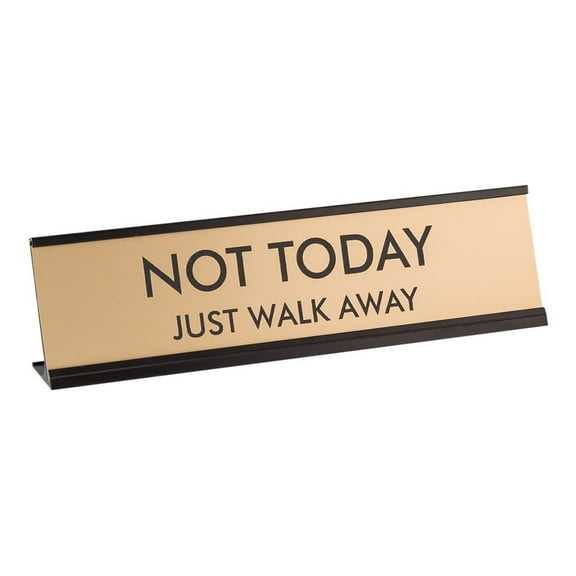 All Quality Not Today Just Walk Away 2"x8" Novelty Nameplate Desk Sign