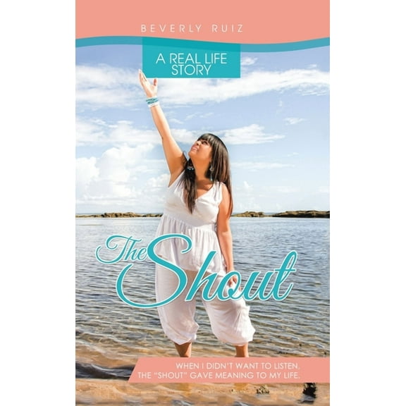 The Shout: A Real Life Story. When I Didn't Want to Listen, the "Shout" Gave Meaning to My Life., (Hardcover)