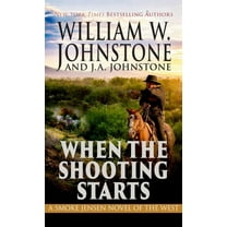 Smoke Jensen Novel of the West When the Shooting Starts, Book 4, (Hardcover)