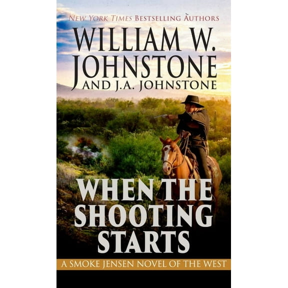 Smoke Jensen Novel of the West When the Shooting Starts, Book 4, (Hardcover)