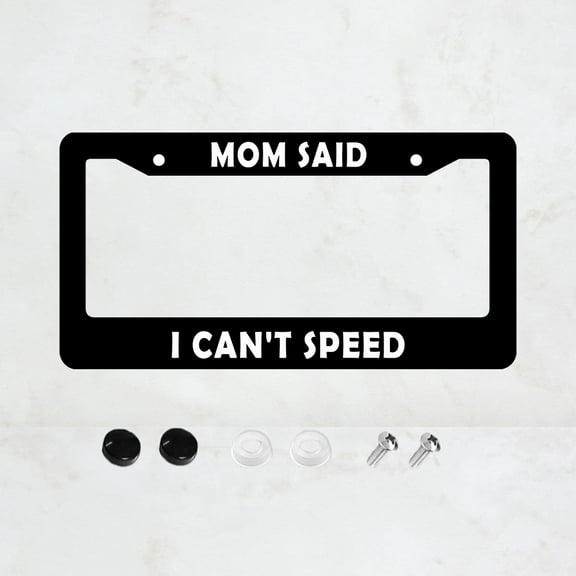 Mom Said I Can't Speed License Plate Prame Aluminum Rust-Proof Auto Parts License Plate Decorative Screws Fit Standard 2 Holes 1 U.S. License Plate, 12.2x 6.3 Inch
