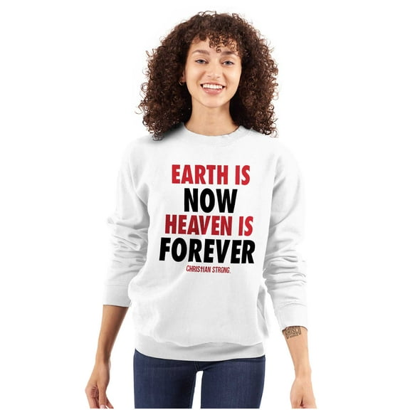 Earth is Now Heaven is Forever Sweatshirt for Men or Women Brisco Brands S