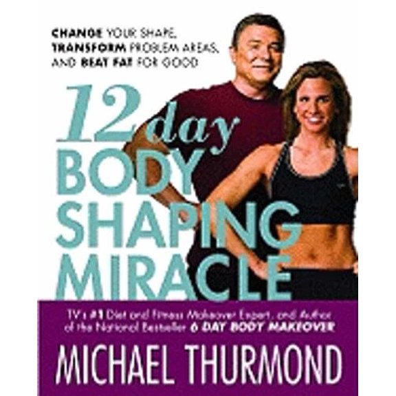 Pre-Owned 12-Day Body Shaping Miracle: Change Your Shape, Transform Problem Areas, and Beat Fat for Good (Hardcover) 0446527661 9780446527668