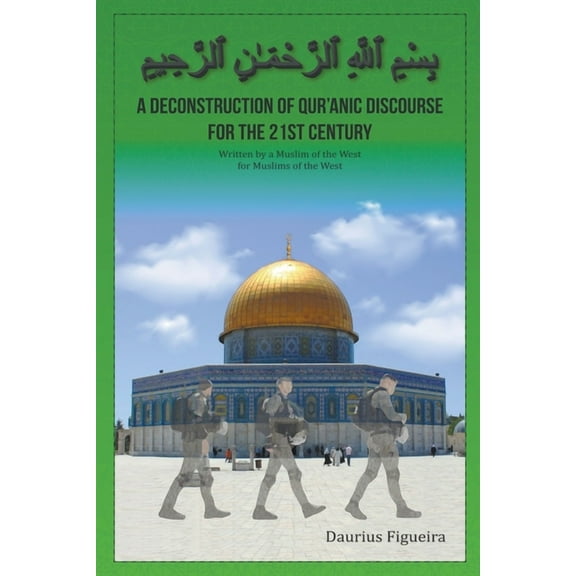 A Deconstruction of Qu'ranic Discourse for the 21st Century, (Paperback)