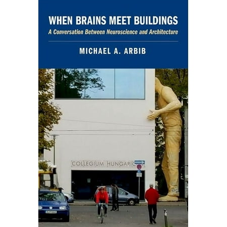 UPC: 9780190060954 | When Brains Meet Buildings: A Conversation Between Neuroscience and Architecture (Hardcover)