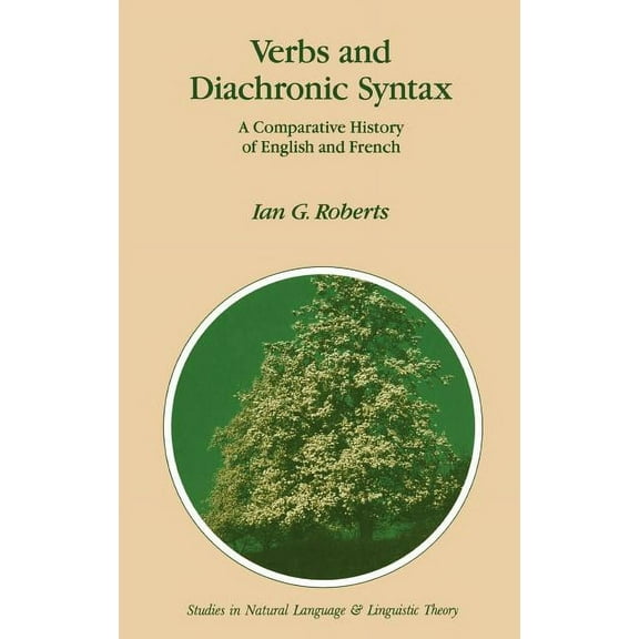 Studies in Natural Language and Linguist Verbs and Diachronic Syntax: A Comparative History of English and French, Book 28, (Hardcover)