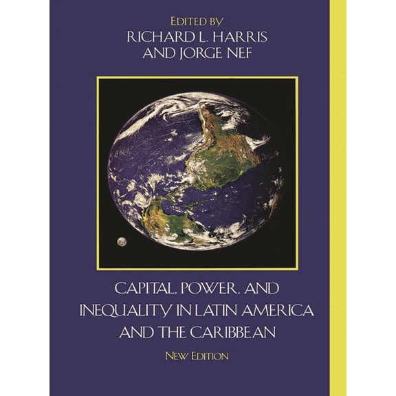 Critical Currents in Latin American Perspective Series: Capital, Power, and Inequality in Latin America and the Caribbean (Paperback)