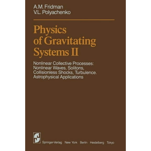 Physics of Gravitating Systems II: Nonlinear Collective Processes: Nonlinear Waves, Solitons, Collisionless Shocks, Turb, (Paperback)