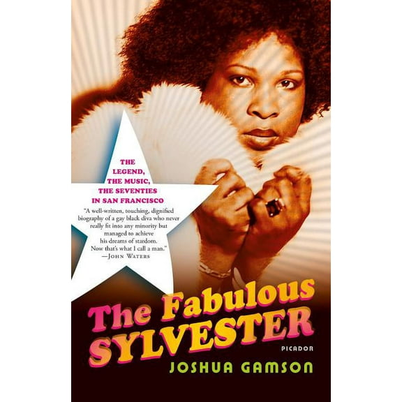 The Fabulous Sylvester: The Legend, the Music, the Seventies in San Francisco, (Paperback)