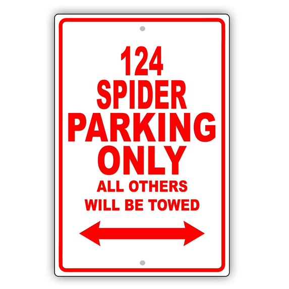 FIAT 124 SPIDER Parking Only All Others Will Be Towed Ridiculous Funny Novelty Garage Aluminum Sign 18"x24" Plate