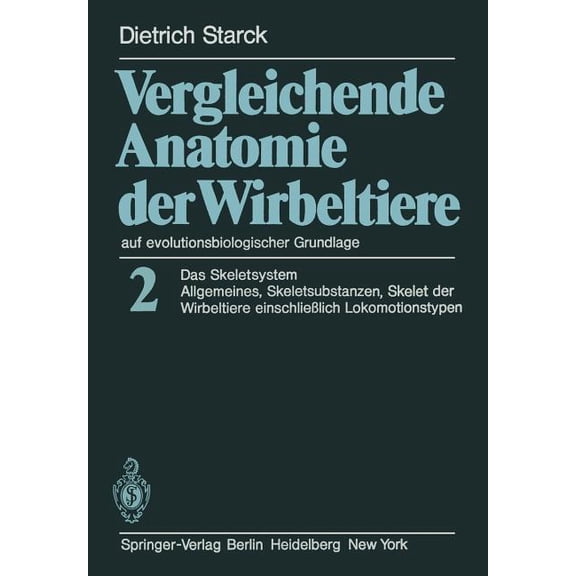 Vergleichende Anatomie Der Wirbeltiere Auf Evolutionsbiologischer Grundlage: Band 2: Das Skeletsystem: Allgemeines, Skel, (Paperback)