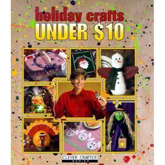 Pre-Owned Holiday Crafts Under $10 (Clever Crafter Series) (Hardcover) 0848716566 9780848716561