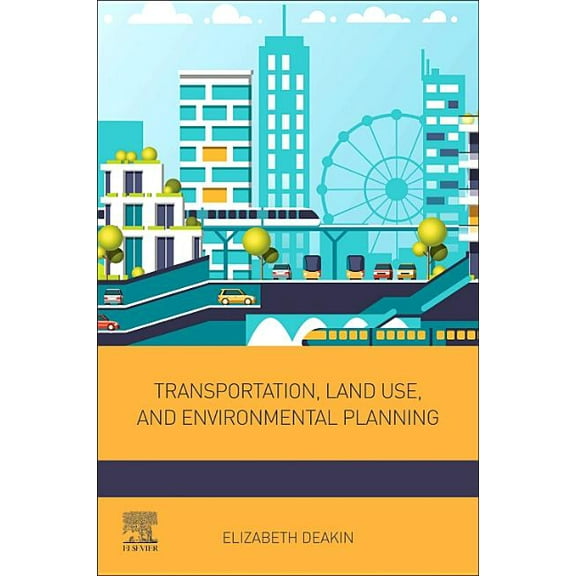 Transportation, Land Use, and Environmental Planning, (Paperback)