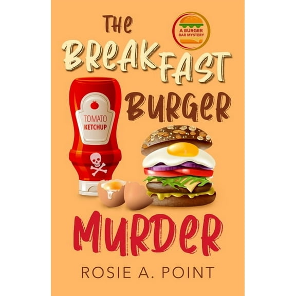 A Burger Bar Mystery The Breakfast Burger Murder: A small town cozy mystery, Book 1, (Paperback)