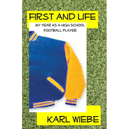 First And Life: My Year As A High School Football Player -