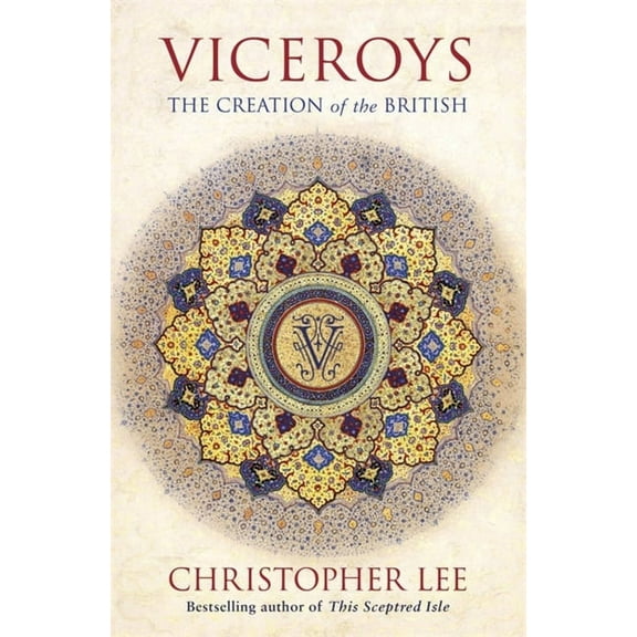 Viceroys: The Creation of the British (Hardcover)