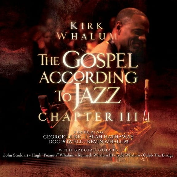 Kirk Whalum - The Gospel According To Jazz - Chapter 3 - Music & Performance - CD