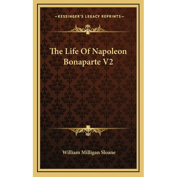 The Life Of Napoleon Bonaparte V2 (Hardcover)