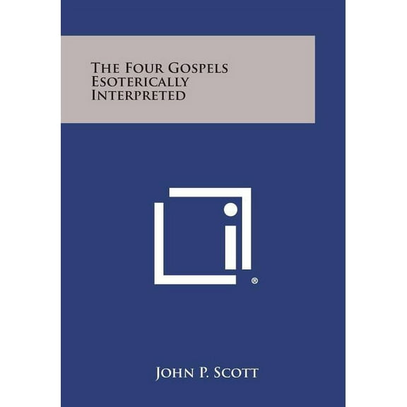 The Four Gospels Esoterically Interpreted (Paperback)