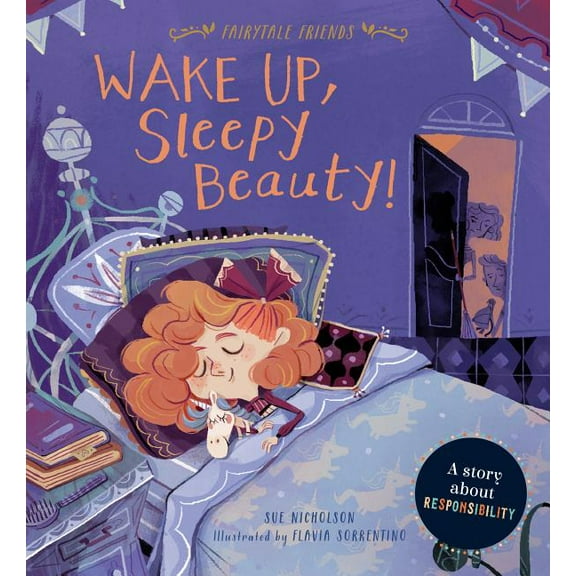 Fairytale Friends: Wake Up, Sleepy Beauty!: A Story about Responsibility (Hardcover)