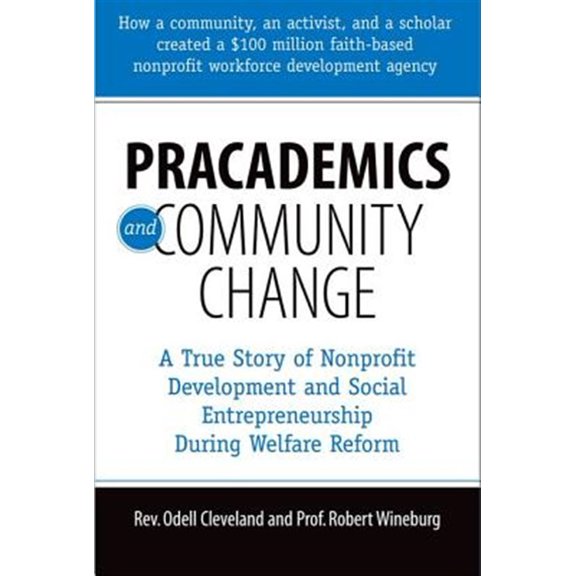 Pre-Owned Pracademics and Community Change: A True Story of Nonprofit Development and Social Entrepreneurship During Welfare Reform