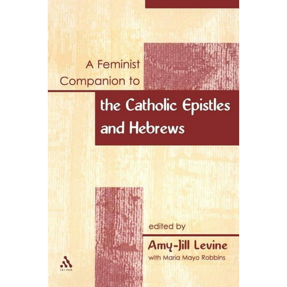 Feminist Companion to the New Testament A Feminist Companion to the Catholic Epistles and Hebews, Book 8, (Paperback)