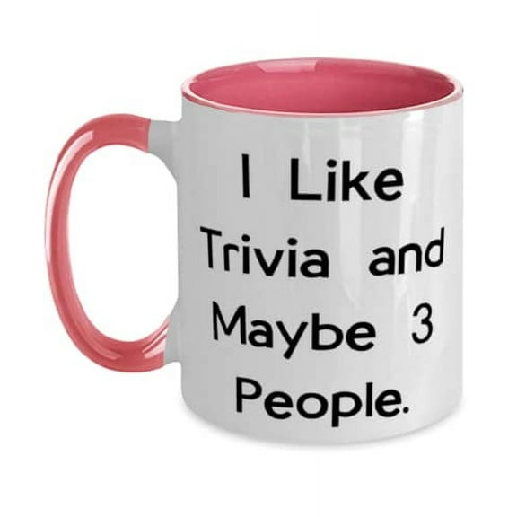 Beautiful Trivia Two Tone 11oz Mug, I Like Trivia and Maybe 3 People, Present For Friends, Beautiful From