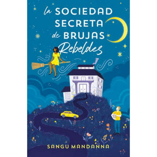 Libro La Sociedad Secreta De Brujas Rebeldes Tapa Blanda, Autor Sangu Mandanna, Editorial Ediciones B