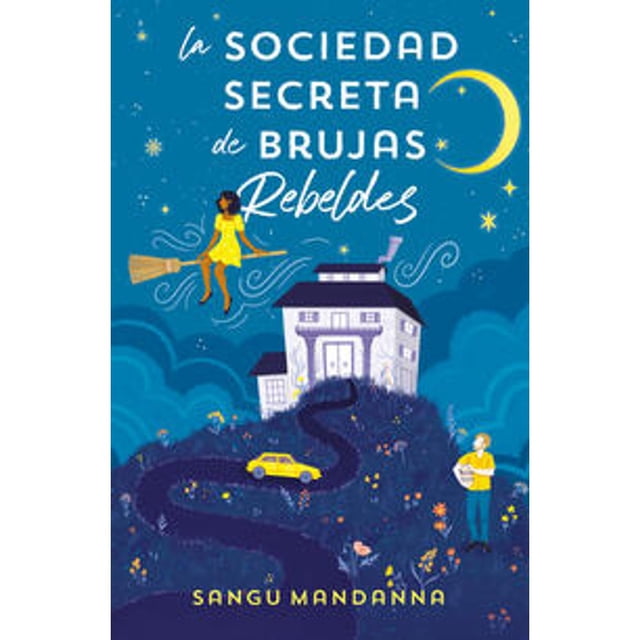 Libro La Sociedad Secreta De Brujas Rebeldes Tapa Blanda, Autor Sangu Mandanna, Editorial Ediciones B