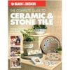 Black & Decker Complete Guide To...: Black & Decker the Complete Guide to Ceramic & Stone Tile : Techniques & Projects with Ceramic, Natural Stone & Mosaic Tile (Paperback)