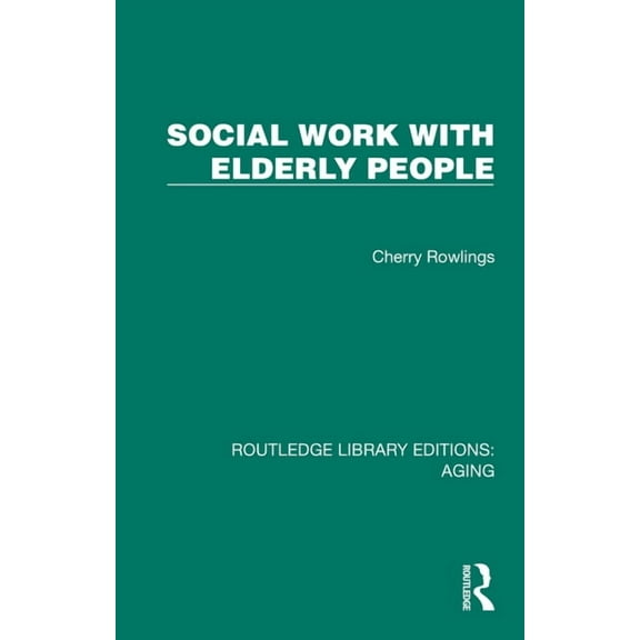 Routledge Library Editions: Aging Social Work with Elderly People, (Hardcover)