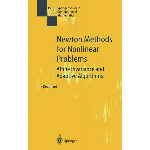 Springer Computational Mathematics Newton Methods for Nonlinear Problems: Affine Invariance and Adaptive Algorithms, Book 35, (Hardcover)