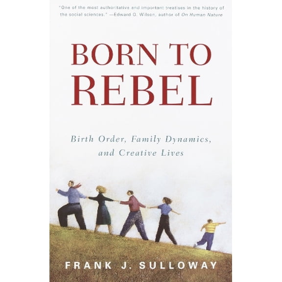 Pre-Owned Born to Rebel: Birth Order, Family Dynamics, and Creative Lives (Paperback) 0679758763 9780679758761