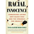 thumbnail image 2 of Racial Innocence: Unmasking Latino Anti-Black Bias and the Struggle for Equality, (Hardcover), 2 of 2