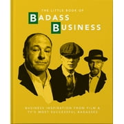 HIPPO! ORANGE Little Books of Film & TV: Little Book of Badass Business: Business Inspiration from Film & TVs Most Successful Badasses (Hardcover)