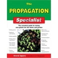 thumbnail image 1 of Pre-Owned The Propagation Specialist: The Essential Guide to Raising New Plants for the Home and Garden (IMM Lifestyle Books) Getting Started, Sowing, Cuttings... (Paperback) 1845374843 9781845374846, 1 of 1