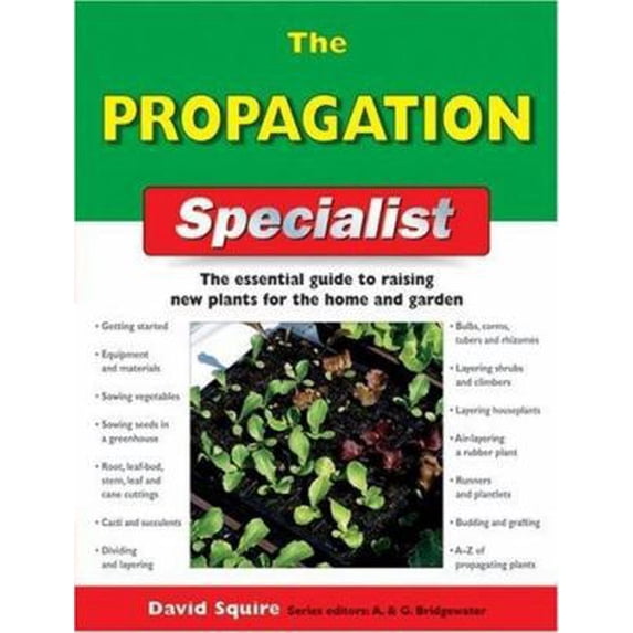 Pre-Owned The Propagation Specialist: The Essential Guide to Raising New Plants for the Home and Garden (IMM Lifestyle Books) Getting Started, Sowing, Cuttings... (Paperback) 1845374843 9781845374846