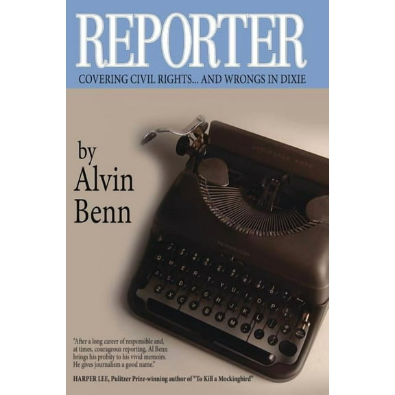 Reporter: Covering Civil Rights...And Wrongs in Dixie, (Paperback)