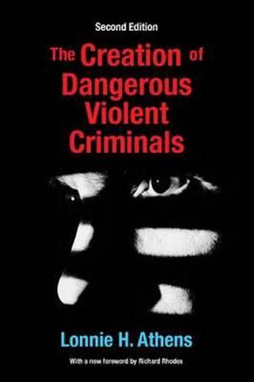 The Creation of Dangerous Violent Criminals (Edition 2) (Paperback