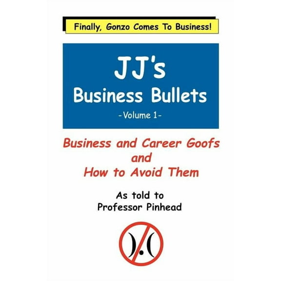 JJ's Business Bullets -Volume 1: Why Businesses Suck and What We Can Do About It, (Paperback)