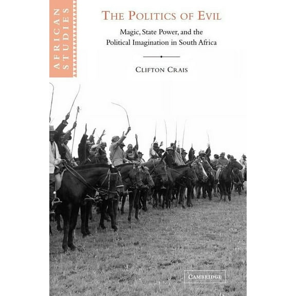 African Studies The Politics of Evil: Magic, State Power and the Political Imagination in South Africa, Book 103, (Paperback)