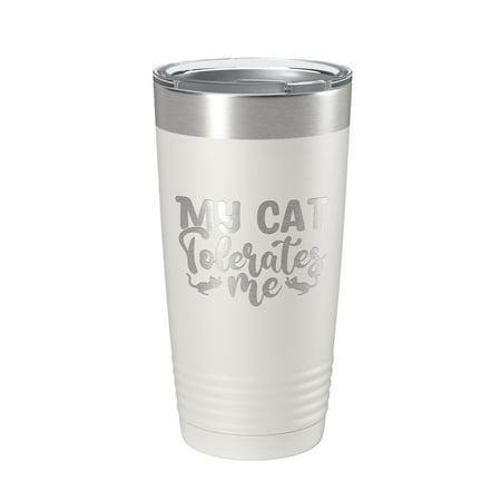 

My Cat Tolerates Me Tumbler Travel Mug Funny Cat Lover Gift Insulated Laser Engraved Coffee Cup 20 oz White