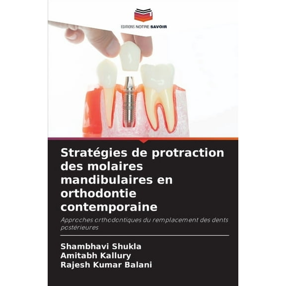 StratÃ©gies de protraction des molaires mandibulaires en orthodontie contemporaine, (Paperback)