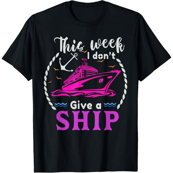 This Week I Don´t Give a Ship Cruise Trip Vacation T-Shirt