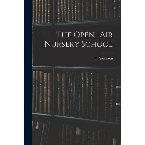 The Open -air Nursery School, (Paperback)