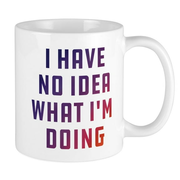 CafePress - I Have No Idea What I'm Doing - Unique Coffee Mug, Coffee Cup CafePress