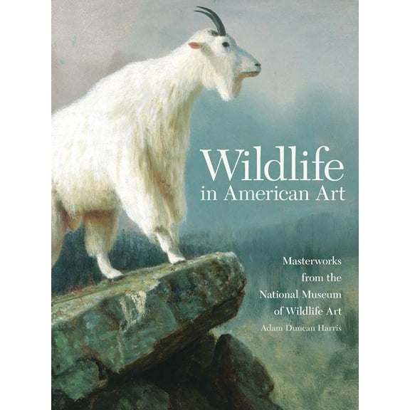 Wildlife in American Art: Masterworks from the National Museum of Wildlife Art, (Paperback)